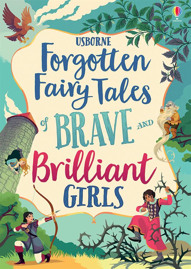 FORGOTTEN FAIRY TALES OF BRAVE AND BRILLIANT GIRLS