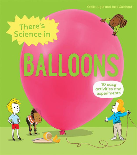 THERE'S SCIENCE IN BALLOONS